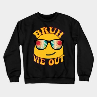 Bruh We Out - Last Day Of School Crewneck Sweatshirt